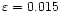 $\varepsilon=0.015$