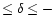 $\leq\delta\leq -$