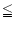 $\mathrel{\mathchoice {\vcenter{\offinterlineskip\halign{\hfil
$\displaystyle ...