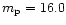 $m_{\rm p}=16.0$