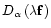 $D_{\alpha}\left (\lambda {\bf f}\right )$