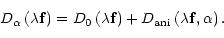 \begin{displaymath}
D_{\alpha}\left (\lambda {\bf f}\right )= D_{0}\left (\lambd...
... f}\right )+D_{\rm ani}\left (\lambda {\bf f},\alpha \right ).
\end{displaymath}