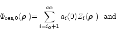 \begin{displaymath}\!\!\!\!\!\!\!\!\!\Phi_{{\rm res},0}(\text{\boldmath$\rho$ })...
...}^{\infty}
a_i(0) Z_i(\text{\boldmath$\rho$ }) \text{\ \ and}
\end{displaymath}