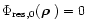 $\Phi_{{\rm res},0}(\text{\boldmath$\rho$ }) = 0$