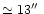 $\simeq
13 \hbox{$^{\prime\prime}$ }$