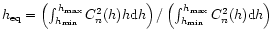 $h_{\rm eq} = \left (\int_{h_{\rm min}}^{h_{\rm max}} C^2_n(h) h {\rm d}h\right )/\left (\int_{h_{\rm min}}^{h_{\rm max}} C^2_n(h){\rm d}h\right )$