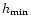$h_{\rm min}$