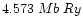 $4.573\;{Mb}\, \,{Ry}$