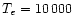 $T_{e} = 10\,000$