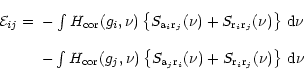 \begin{displaymath}\begin{array}{cc}
{\cal E}_{ij}= & -\int H_{{\rm cor}}(g_{i},...
...r}_{i}{\rm r}_{j}}(\nu )\right\} \,
{\rm d}\nu \,
\end{array}\end{displaymath}