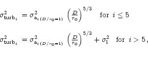 \begin{displaymath}
\begin{array}{ll}
\sigma _{{\rm turb}_{i}}^{2} & =\sigma ^{2...
...\, \, \, \mathrm{for}\, \, \, i>5\, ,\\
& \\
\par\end{array}\end{displaymath}