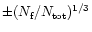 $\pm(N_{\rm f}/N_{\rm tot})^{1/3}$