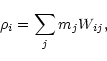 \begin{displaymath}\rho_i=\sum_j{m_j}W_{ij},
\end{displaymath}