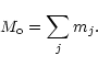 \begin{displaymath}M_{\rm o}=\sum_jm_j.
\end{displaymath}