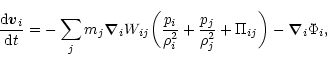 \begin{displaymath}{\frac{{\rm d}{\vec v}_i}{{\rm d}t}}=
-\sum_jm_j
{\vec\nabl...
...\frac{p_j}{\rho _j^2}}+\Pi_{ij}
\biggr)
-\vec\nabla_i\Phi_i,
\end{displaymath}