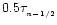 $0.5\tau_{_{n-1/2}}$