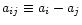 $a_{ij}\equiv a_i-a_j$
