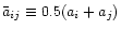 $\bar a_{ij}\equiv 0.5(a_i+a_j)$