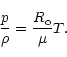 \begin{displaymath}{\frac p\rho}={\frac{{R}_{\rm o}}\mu }T.
\end{displaymath}