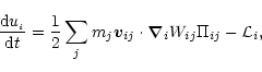 \begin{displaymath}{\frac{{\rm d}u_{_i}}{{\rm d}t}}={\frac 12}\sum_jm_j{\vec v}_{{ij}}\cdot {\vec \nabla }_iW_{{ij}}\Pi _{ij}-{\cal L}_i,
\end{displaymath}