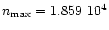$n_{\rm max}=1.859\ 10^4$