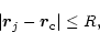 \begin{displaymath}\vert{\vec r}_j-{\vec r}_{\rm c}\vert\le R,
\end{displaymath}