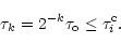 \begin{displaymath}\tau_k=2^{-k}\tau_{\rm o}\leq\tau^{\rm c}_{i}.
\end{displaymath}