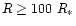 $R\geq 100~ R_*$