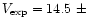 $V_{\rm exp}=
14.5~\pm$
