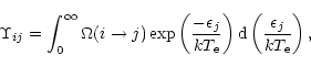 \begin{displaymath}\Upsilon_{ij} = \int ^\infty_0 \Omega(i \rightarrow j)\exp
...
...}}\right)
{\rm d} \left(\frac{\epsilon_j}{kT_{\rm e}}\right),
\end{displaymath}
