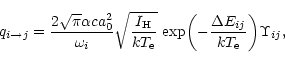 \begin{displaymath}q_{i \rightarrow j} = \frac{2\sqrt{\pi}\alpha c a_0^2}{\omega...
...{\left(-\frac{\Delta E_{ij}}{kT_{\rm e}}\right)}\Upsilon_{ij},
\end{displaymath}