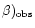 $\beta)_{{\rm obs}}$