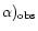 ${\alpha})_{{\rm obs}}$
