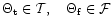 $\Theta_{\rm t}\in\mathcal T,\quad\Theta_{\rm f}\in\mathcal F$