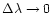 $\Delta\lambda\to 0$