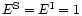 $E^{\rm S} = E^{\rm I} = 1$