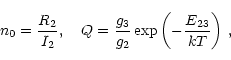 \begin{displaymath}n_0=\frac{R_2}{I_2},\quad
Q=\frac{g_3}{g_2}\exp\left(-\frac{E_{23}}{kT}\right)\,,
\end{displaymath}