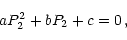 \begin{displaymath}aP_2^2+bP_2+c=0\,,
\end{displaymath}
