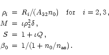 \begin{eqnarray*}\rho_i&=&R_i/(A_{32}n_0)\quad{\rm for}\quad i=2,3\,,\\
M&=&\io...
...,,\\
S&=&1+\iota Q\,,\\
\beta_0&=&1/(1+n_0/n_{\mathrm{as}})\,.
\end{eqnarray*}
