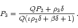 \begin{displaymath}P_3=\frac{QP_2+\rho_3\delta}{Q(\iota\rho_2\delta+\beta\delta+1)}\,.
\end{displaymath}