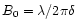 $B_0=\lambda/2\pi\delta$