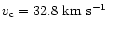 $v_{\rm c}=32.8{\mbox{ km s$^{-1}$ }}$
