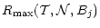$\displaystyle R_{\max}(\mathcal T,\mathcal N,B_j)$