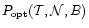 $P_{\rm opt}(\mathcal T,\mathcal N,B)$