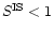 $S^{{\rm IS}}<1$