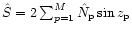 $\hat S=2 \sum_{p=1}^{M}{\hat N}_{\rm p}\sin z_{\rm p}$