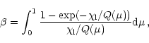 \begin{displaymath}
\beta=\int_0^1\frac{1-\exp(-\chi_{\mathrm l}/Q(\mu))}
{\chi_{\mathrm l}/Q(\mu)}
{\mathrm d}\mu\,,
\end{displaymath}
