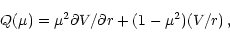 \begin{displaymath}Q(\mu)=\mu^2\partial{V}/\partial{r}+(1-\mu^2)(V/r)\,,
\end{displaymath}