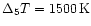 $\Delta _5T=1500\,{\rm K}$