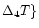 $ \Delta _4T\}$